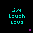 Cyan 'Live Laugh Love' text repeated in three across a black background with pink pixelated symbols appearing and changing in the middle