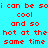 Red pixelated text repeats 'i can be soi can be soi can be so cool cool cool and so and so and so hot at the hot at the hot at the same time same time same time' on a cyan background.