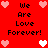 Red background with black text "We Are Love Forever!" repeated in four quadrants, surrounded by pink and white pixelated hearts.