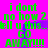 Green pixelated text on bright pink background reads 'i dont no how 2 tell u this... GO AWAY!!!!' with purple smudge overlay.