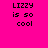Pixelated text on a split background with two shades of pink, reading "LIZZY is so cool" in black block letters.