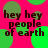 A static image with a bright pink background and green circular shapes, featuring repeated text "hey hey people of earth" in dark brown pixelated font.