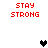 Red pixelated text "STAY STRONG" appears in four positions around a central heart symbol that alternates between black and gray.