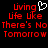 Red pixelated text on black background reads "Living life like there's no tomorrow" with a white heart symbol above the 'g' in Living.