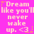 Pixelated text on bright pink background with yellow and white stars, repeating 'Dream like you'll never wake up. <3' in three
