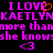 Pixelated text in bright pink and orange on black background reads "I LOVE KAETLYN" with a heart symbol replacing the 'O' in LOVE, repeated twice, followed by "more than she knows" and two heart symbols.