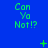 Blue background with green text reading 'Can Ya Not!?' repeated in a pattern, featuring small animated symbols like plus signs and dots