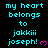 Cyan text on black background reads 'my heart belongs to jakkii joseph!' with pink hearts, repeated in a pattern