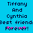 Pixelated text on a bright blue background reads "Tiffany And Cynthia Best friends Forever!" with pink and purple star-like symbols.