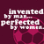 Pixelated text reads 'Invented by man, perfected by woman' over a stylized pink and dark purple background with abstract shapes.