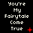 Pixelated text 'You're My Fairytale Come True' repeated in a with red symbols changing across frames on a black background