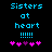 Blue pixelated text "Sisters at heart !!!!!" above five pink and purple hearts on a black background.