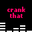 Black background with pink text 'crank that' and white horizontal bars in two , each showing four identical static frames