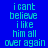 Blue background with cyan text reading 'i cant believe i like him all over again' in a pattern, animated by shifting highlighted