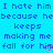Blue background with repeated text "I hate him I hate him I hate him because he keeps making me fall for him" and pink heart symbols.