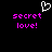 Pixelated heart symbol above pink text reading 'secret love!' on black background.