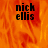 A static image with a fiery orange-red background and black text reading 'nick ellis' in a pixelated font.