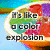 A sliced citrus fruit with vibrant color segments and text reading "It's like a color explosion" on the left