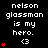 Pixel art displays 'nelson glassman is my hero. <3' with red heart symbols animating in vertical stacks on a black background.