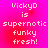Pixelated text on a pink-to-red gradient background reads "VickyD is supernotic funky fresh!" in four identical quadrants.