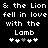 & the Lion & the Lion fell in love fell in love with the with the Lamb Lamb +++++ +++++