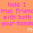 A static image with orange background, pink text repeating 'hold 1 true friend with both your hands', and white pixelated hearts below each phrase.