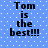 Blue background with white dots and black text reading "Tom is the best!!!" in four identical