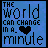 Blue background with black text "THE WORLD CAN CHANGE IN A MINUTE" and a heart symbol, showing animation changes in the 'W' letter and heart color across frames.