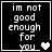 Black background with white pixelated text reading "im not good enough for you" and a heart symbol that changes from solid to empty across four