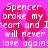 Pixelated text over a pink background with two red heart shapes, each containing the phrase "Spencer broke my heart and I will never love again!" in white block letters.