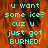 Pixelated cyan text on an orange flame background reads 'u want some ice? cuz u just got BURNED!' with a gray rectangular area in the bottom right.