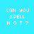 Pixelated text 'CAN YOU SPELL HOT?' on cyan background with light green highlight bars shifting across lines.