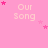 Pink background with repeated 'Our Song' text and scattered pink stars, one gray rectangle in bottom-right corner.