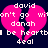 Two identical pink broken heart icons with white pixelated text on a dark blue background, each displaying 'david', 'don't go', 'donah', 'be heartb', and 'deal'.