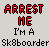 Static pixel art displays red and black text on a light gray background reading 'ARREST ME I'M A Sk8boarder' with distinct letter spacing.