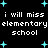 Black background with repeated white text 'i will miss elementary school' and cyan plus signs scattered throughout.