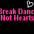 Pixelated pink text on black background with white heart symbol above, reading 'Break Dance Break Dance Not Hearts Not Hearts' in two lines.