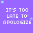 Purple background with repeated white text 'IT'S TOO LATE TO APOLOGIZE' and scattered light blue stars in a
