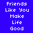 Pixelated text with blue background and light blue highlighted displaying 'Friends Like You Make Life Good' in white block letters