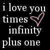 Black background with white text reading "i love you times infinity plus one" and a pink outlined heart symbol.