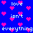 Blue background with pink pixelated hearts and white text reading 'love isn't everything' repeated across the image.
