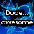 Blue background with swirling light effects, black text reading "Dude... awesome" in white font.