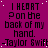 A static image with a magenta background displaying repeated text in black pixelated font, including 'I HEART ? on the back of my hand.' and '-Taylor Swift' with small white dots scattered throughout.