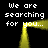 Black background with four identical white text phrases "We are searching for you..." surrounding a central yellow rectangular frame.