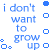 Pixelated blue text reads "i don't want to grow up" on white background with scattered blue geometric shapes.