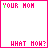 25 identical white squares with pink borders, each containing 'YOUR MOM' text at top and 'WHAT MOM?' text below in varying color combinations