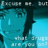 Anime-style character with teal-toned face and dark hair, pixelated text reading "Excuse me, but what drugs are you on?" overlaid on a blue background.