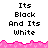 Pixelated text reads "Its Black And Its White" above a pink jagged border, with the rightmost section of the image grayed out.