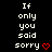 Black background with white pixelated text reading "If only you said sorry" and red heart symbols, arranged in a pattern
