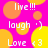 Pixelated icon with bright pink background, orange and yellow circles, and repeated white text phrases including 'live!!!', 'laugh :)', and 'Love <3'.